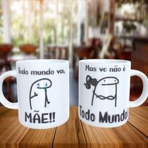 Caneca Personalizada FLORK TODO MUNDO VAI MÃE MAS VC NÃO É TODO MUNDO Caneca Personalizada FLORK TODO MUNDO VAI MÃE MAS VC NÃO É TODO MUNDO