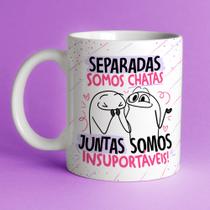 Caneca Personalizada Meme Flork Separadas Somos Chatas Caneca Personalizada Meme Flork Separadas Somos Chatas
