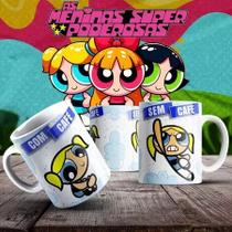 CANECA PERSONALIZADA MENINAS SUPER PODEROSAS XICARA CERAMICA PORCELANA Personagem