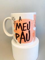 Caneca Personalizada Meu Pau