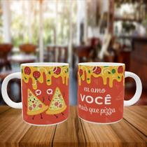 Caneca Personalizada Namorados Eu Amo Você Mais Que Pizza