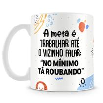 Caneca Personalizada No Mínimo Tá Roubando - 325ml