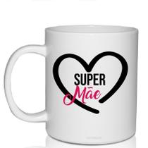 Caneca Personalizada Para Dia Das Mães - Super Mãe