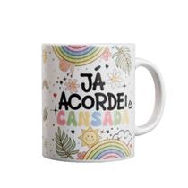 Caneca Personalizada Porcelana Presente Memes Personagens Café Cor:Caneca Já acordei cansada