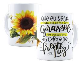 Caneca Personalizada - Que Eu Seja Todo Dia Como Girassol
