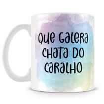 Caneca Personalizada Que Galera Chata - 325ml - Cerâmica Caneca Personalizada Que Galera Chata - 325ml - Cerâmica