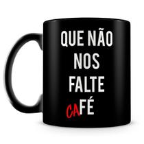 Caneca Personalizada Que Não Nos Falte Café - Porcelana 100% Preta Caneca Personalizada Que Não Nos Falte Café - Porcelana 100% Preta