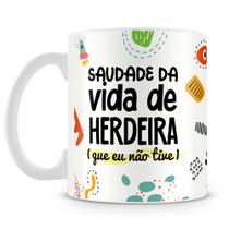 Caneca Personalizada Saudade da Vida de Herdeira - Cerâmica 325ml