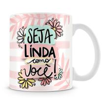 Caneca Personalizada Seja Linda como Você - 325ml Caneca Personalizada Seja Linda como Você - 325ml