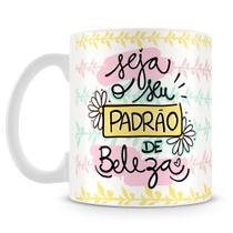 Caneca Personalizada - Seja o Seu Padrão de Beleza - 325ml