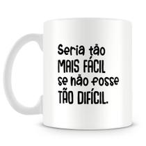 Caneca Personalizada Seria Tão Fácil se Não Fosse Difícil - 325ml Caneca Personalizada Seria Tão Fácil se Não Fosse Difícil - 325ml