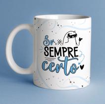Caneca personalizada- Sr sempre certo Caneca personalizada- Sr sempre certo