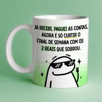 Caneca Porc Flork Já recebi paguei as contas agora é só curtir o fds com os 2 reais q sobrou 325 ml