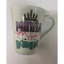 Caneca porcelana 330ml - "minha mae é uma rainha"