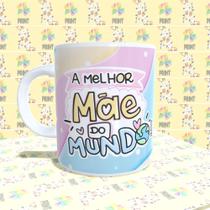 Caneca Porcelana A Melhor Mãe do Mundo Est. Pan 22.3 - Presente dia das Mães Zlprint Caneca Porcelana A Melhor Mãe do Mundo Est. Pan 22.3 - Presente dia das Mães Zlprint
