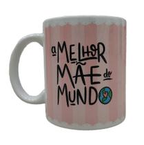 Caneca Porcelana A Melhor Mãe do Mundo - Mark Presentes