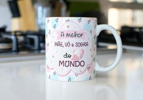 Caneca Porcelana A Melhor Mãe, Vó e Sogra do Mundo Est. Fundo - Dia das Mães Zlprint