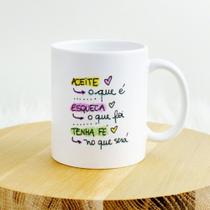 Caneca Porcelana Aceite Oque é Esqueça Oque foi Tenha Fé Est.FrasesPandoca aceite01 - Zlprint