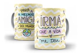 Caneca Porcelana Amizade Irmã Que A Vida Me Deu Caneca Porcelana Amizade Irmã Que A Vida Me Deu