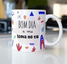 Caneca Porcelana Bom Dia e Vai Tomar no Cu Est. Humor By Lan - ZLprint