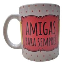 Caneca Porcelana Branca Amigas Para Sempre 325ml (11oz) AAA
