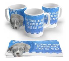 Caneca Porcelana Cachorro Pet Eu Tenho Amigo De 04 Patas