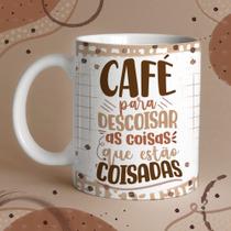 Caneca Porcelana café para descoisar as coisas que estão coisadas 325 ml