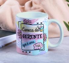 Caneca Porcelana Caneca da Gerente Que é uma Mãe Est. Gerente - Presente dia das Mães Zlprint