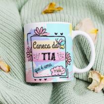 Caneca Porcelana Caneca da Tia Que é uma Mãe Est. Tia - Presente dia das Mães Zlprint