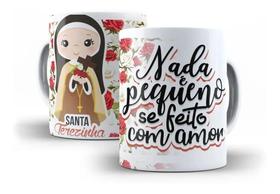 Caneca Porcelana Católica Santa Terezinha Nada É Pequeno Se Feito Com Amor