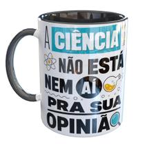 Caneca Porcelana Cientista A Ciencia nao e Opiniao Caneca Porcelana Cientista A Ciencia nao e Opiniao