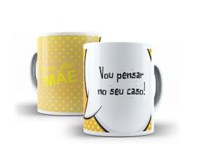 Caneca Porcelana Coleção Como Disse Minha Mãe 05