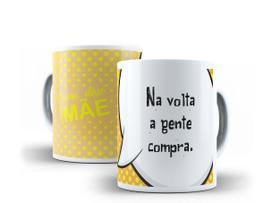 Caneca Porcelana Coleção Como Disse Minha Mãe 07