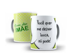 Caneca Porcelana Coleção Como Disse Minha Mãe 11