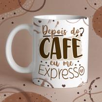 Caneca Porcelana depois do café eu me expresso 325 ml
