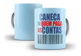 Caneca Porcelana Dia Dos Pais Caneca De Quem Paga As Contas Caneca Porcelana Dia Dos Pais Caneca De Quem Paga As Contas