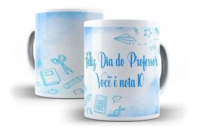 Caneca Porcelana Dia Dos Professores Você É Nota 10
