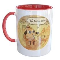 Caneca Porcelana Dog on Fire Meme Tá tudo bem