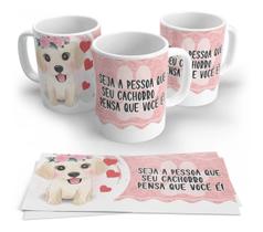Caneca Porcelana Dog Pet Seja A Pessoa Que Seu Cachorro Pensa