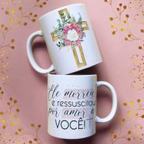 Caneca porcelana ele morreu e ressuscitou por amor a você 03 325 ml