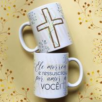 Caneca porcelana ele morreu e ressuscitou por amor a você 05 325 ml