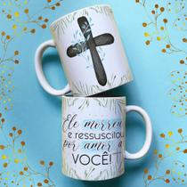 Caneca porcelana ele morreu e ressuscitou por amor a você 325 ml