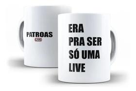 Caneca Porcelana Era Pra Ser Só Uma Live Live Das Patroas Marília Mendonça Maiara e Maraísa Caneca Porcelana Era Pra Ser Só Uma Live Live Das Patroas Marília Mendonça Maiara e Maraísa