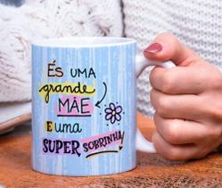 Caneca Porcelana És Grande Mãe e uma Super Sobrinha Est. Sobrinha azul Presente dia das Mães Zlprint