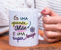 Caneca Porcelana És uma Grande Mãe e super Amiga Est. amiga 23 rosa Presente dia das Mães Zlprint Caneca Porcelana És uma Grande Mãe e super Amiga Est. amiga 23 rosa Presente dia das Mães Zlprint