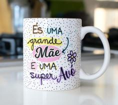 Caneca Porcelana És uma Grande Mãe e uma Super Avó Est. Avó 23 Presente dia das Mães Zlprint