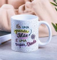 Caneca Porcelana És uma Grande Mãe e uma Super Comadre Est. Comadre 23 Presente dia das Mães Zlprint