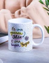 Caneca Porcelana És uma Grande Mãe e uma Super Sogra Est. Sogra 23 Presente dia das Mães Zlprint