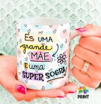 Caneca Porcelana - És uma grande Mãe e uma super Sogra - ZLprint