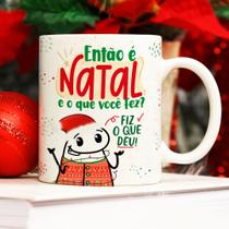 Caneca Porcelana Flork Natal Então é Natal e o que você fez fiz o que deu 325 ml
